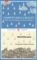 Cover: L' impeto della realt&agrave;. Sulla rotta dei rifugiati attraverso l'Europa - Razione K;Keller