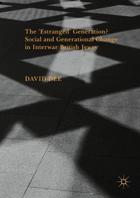Enlarge image Cover: The 'Estranged' Generation? Social and Generational Change in Interwar British Jewry - Palgrave Macmillan