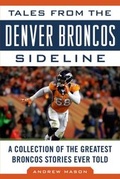 Cover: Tales from the Denver Broncos Sideline - Sports Publishing