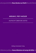 Cover: Aufsicht &uuml;ber die Justiz - Helbing & Lichtenhahn