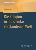 Cover: Die Religion in der s&auml;kular verstandenen Welt - Springer VS