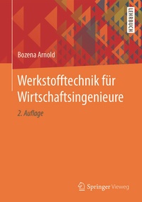 Abbildung von: Werkstofftechnik für Wirtschaftsingenieure - Springer Vieweg