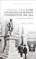 Cover: Edmund Burke and the Invention of Modern Conservatism, 1830-1914 - OUP eBook