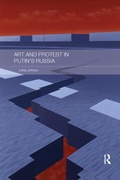Cover: Art and Protest in Putin's Russia - Routledge