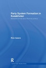 Cover: Party System Formation in Kazakhstan - Routledge
