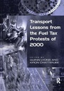 Cover: Transport Lessons from the Fuel Tax Protests of 2000 - Routledge