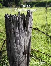 Enlarge image Cover: False Confidence - Lulu.com