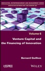 Cover: Venture Capital and the Financing of Innovation - Wiley-ISTE