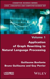 Enlarge image Cover: Application of Graph Rewriting to Natural Language Processing - Wiley-ISTE