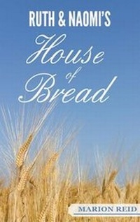Enlarge image Cover: Ruth & Naomi's House of Bread - Crimond House Publications