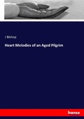 Cover: Heart Melodies of an Aged Pilgrim - Hansebooks