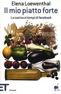 Abbildung von: Il mio piatto forte. La cucina ai tempi di Facebook - Einaudi tascabili. Pop;Einaudi