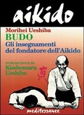 Bild: Aikido. Budo. Gli insegnamenti di Kisshomaru Ueshiba fondatore dell'aikido - Arti marziali;Edizioni Mediterranee