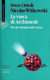 Abbildung von: La vasca di Archimede. Piccola mitologia della scienza - Scienza e idee;Raffaello Cortina Editore