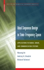 Cover: Ideal Sequence Design in Time-Frequency Space - Birkhauser Boston Inc