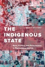 Cover: The Indigenous State - University of California Press