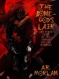 Cover: The Bone-God's Lair and Other Tales of the Famous and the Infamous - Wildside Press