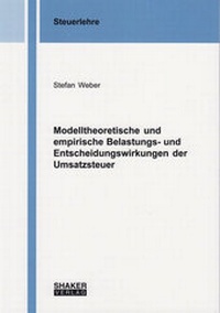 Abbildung von: Modelltheoretische und empirische Belastungs- und Entscheidungswirkungen der Umsatzsteuer - Shaker