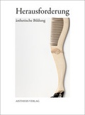 Cover: Herausforderung &auml;sthetische Bildung - Aisthesis