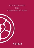 Cover: Wochenschluss und Sonntagsbegr&uuml;&szlig;ung - Vereinigte Evangelisch-Lutherische Kirche Deutschlands