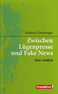 Cover: Zwischen L&uuml;genpresse und Fake News - Frank & Frei