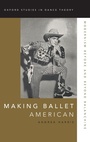 Cover: Making Ballet American - Oxford University Press Inc