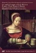 Cover: Sin and Salvation in Early Modern France - Three Women's Stories - Arizona Center for Medieval & Renaissance Studies,US