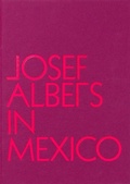 Cover: Josef Albers in Mexico - Guggenheim Museum Publications,U.S.