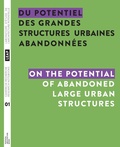 Cover: Du potentiel des grandes structures urbaines abandonnees / On the Potential of Abandoned Large Urban Structures - Potential Architecture Books Inc.