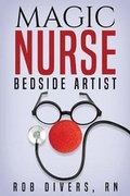 Cover: Magic Nurse - Bedside Artist - Magic Nurse, LLC