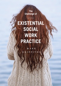 Enlarge image Cover: The Challenge of Existential Social Work Practice - Red Globe Press
