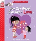 Cover: You Can Never Run Out of Love (a Storyplay Book) - Scholastic US
