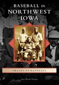 Cover: Baseball in Northwest Iowa - Arcadia Publishing