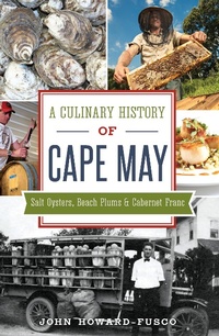 Abbildung von: Culinary History of Cape May: Salt Oysters, Beach Plums & Cabernet Franc - The History Press