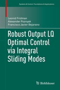 Cover: Robust Output LQ Optimal Control via Integral Sliding Modes - Birkh&auml;user