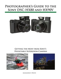 Abbildung von: Photographer's Guide to the Sony DSC-HX80 and HX90V - White Knight Press