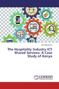 Cover: The Hospitality Industry ICT Shared Services: A Case Study of Kenya - LAP Lambert Academic Publishing