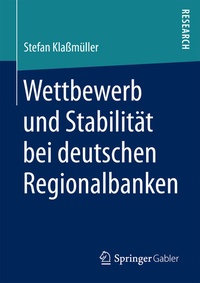Abbildung von: Wettbewerb und Stabilität bei deutschen Regionalbanken - Springer Gabler