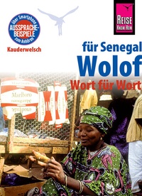 Abbildung von: Reise Know-How Sprachführer Wolof für Senegal - Wort für Wort: Kauderwelsch-Band 89 - Reise Know-How Verlag Peter Rump GmbH