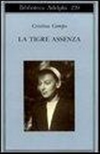 Abbildung von: La tigre assenza - Biblioteca Adelphi;Adelphi