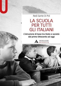 Abbildung von: La scuola per tutti gli italiani. L'istruzione di base tra Stato e società dal primo Ottocento ad oggi - Manuali;Mondadori Università