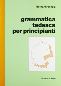 Abbildung von: Grammatica tedesca per principianti - Schena Editore