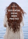 Cover: The Challenge of Existential Social Work Practice - Bloomsbury Academic