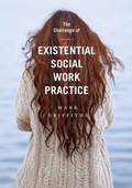 Cover: The Challenge of Existential Social Work Practice - Bloomsbury Academic