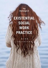 Enlarge image Cover: The Challenge of Existential Social Work Practice - Bloomsbury Academic
