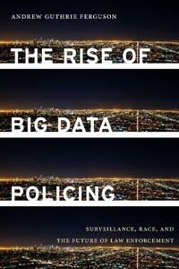 Abbildung von: The Rise of Big Data Policing - New York University Press