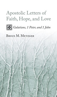 Enlarge image Cover: Apostolic Letters of Faith, Hope, and Love - Wipf & Stock Publishers