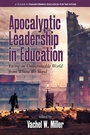 Cover: Apocalyptic Leadership in Education - Information Age Publishing