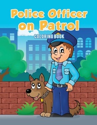 Abbildung von: Police Officer on Patrol Coloring Book - Coloring Pages for Kids