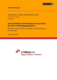 Abbildung von: Strafrechtliche Verfehlungen im privaten Bereich als Kuendigungsgrund - GRIN Verlag